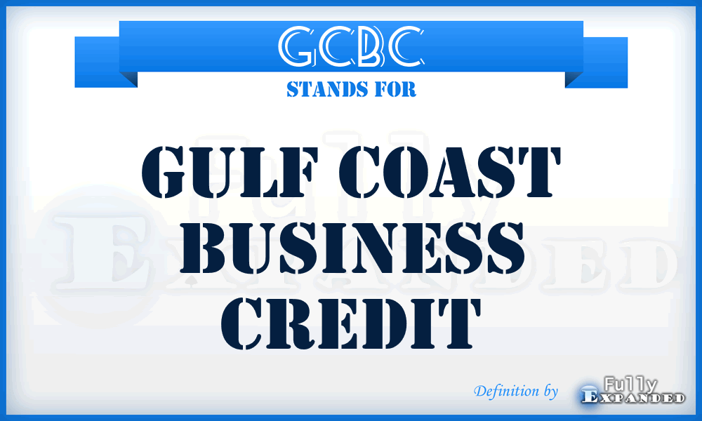 GCBC - Gulf Coast Business Credit