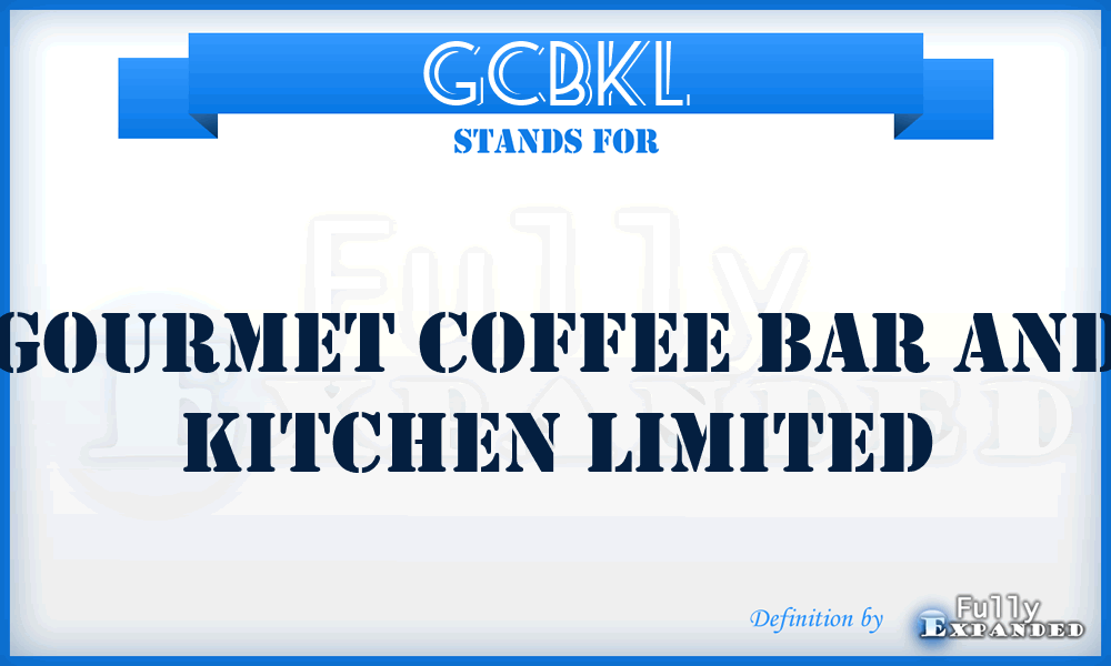 GCBKL - Gourmet Coffee Bar and Kitchen Limited