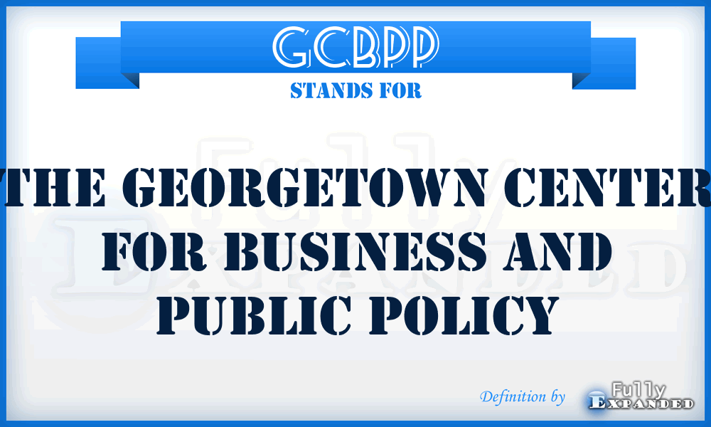 GCBPP - The Georgetown Center for Business and Public Policy