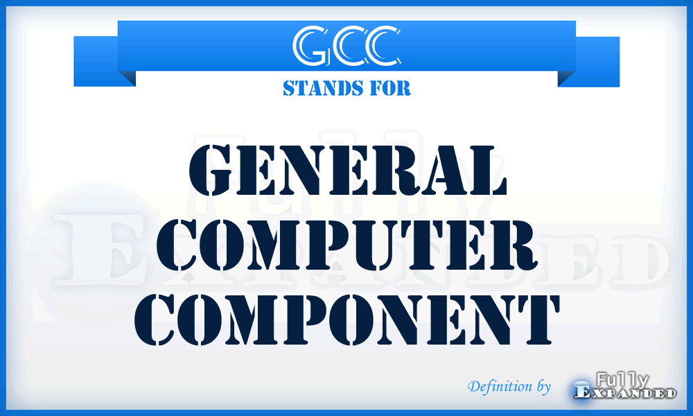 GCC - General Computer Component