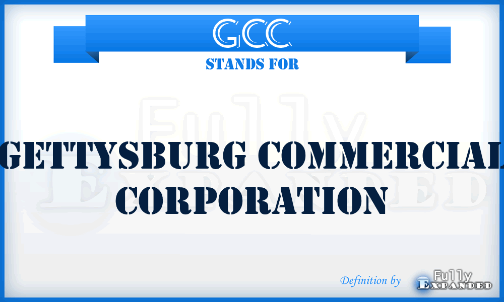 GCC - Gettysburg Commercial Corporation