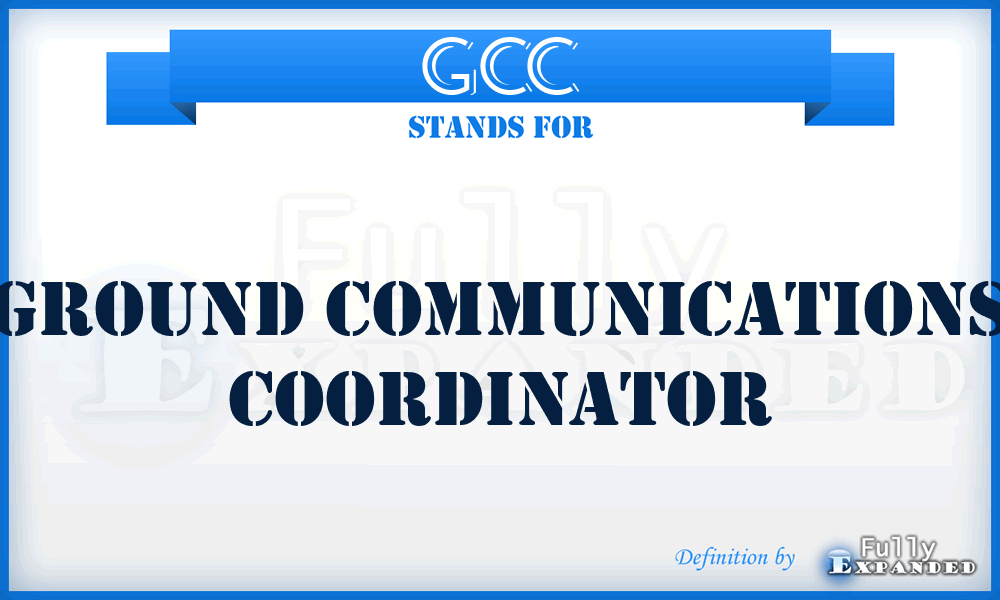 GCC - Ground Communications Coordinator