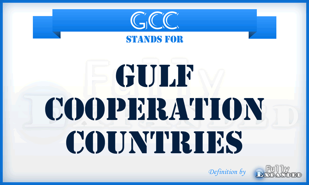 GCC - Gulf Cooperation Countries