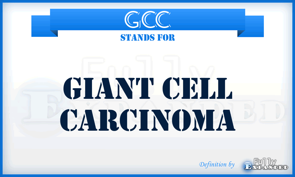 GCC - giant cell carcinoma