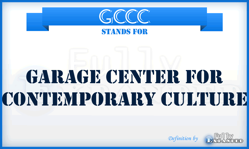 GCCC - Garage Center for Contemporary Culture