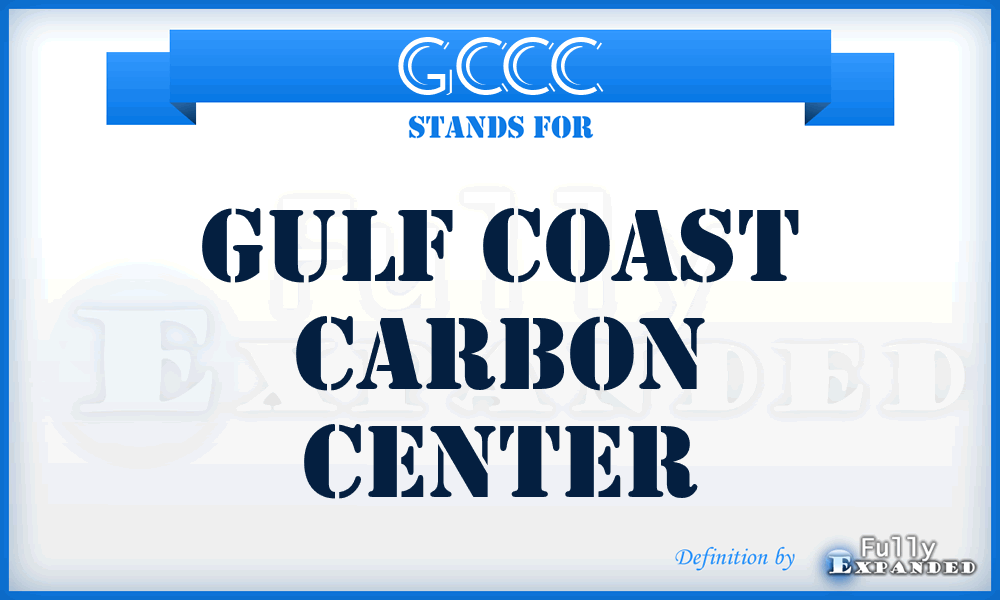 GCCC - Gulf Coast Carbon Center