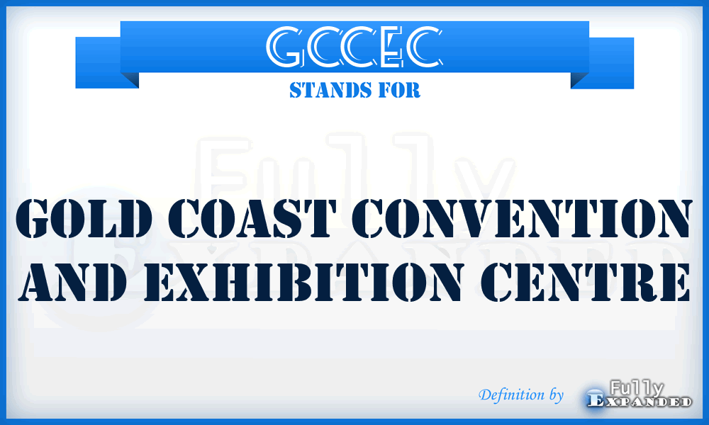 GCCEC - Gold Coast Convention and Exhibition Centre