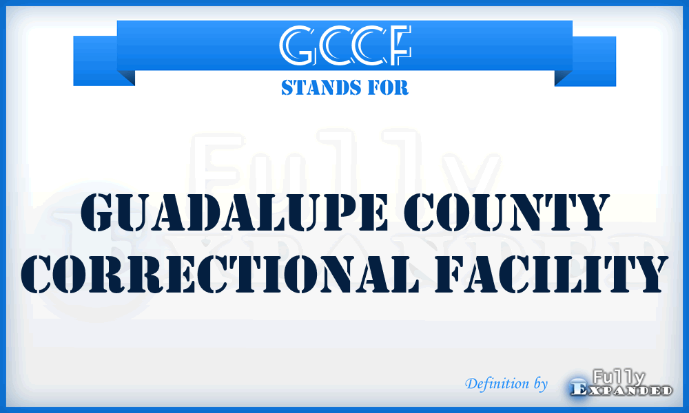 GCCF - Guadalupe County Correctional Facility