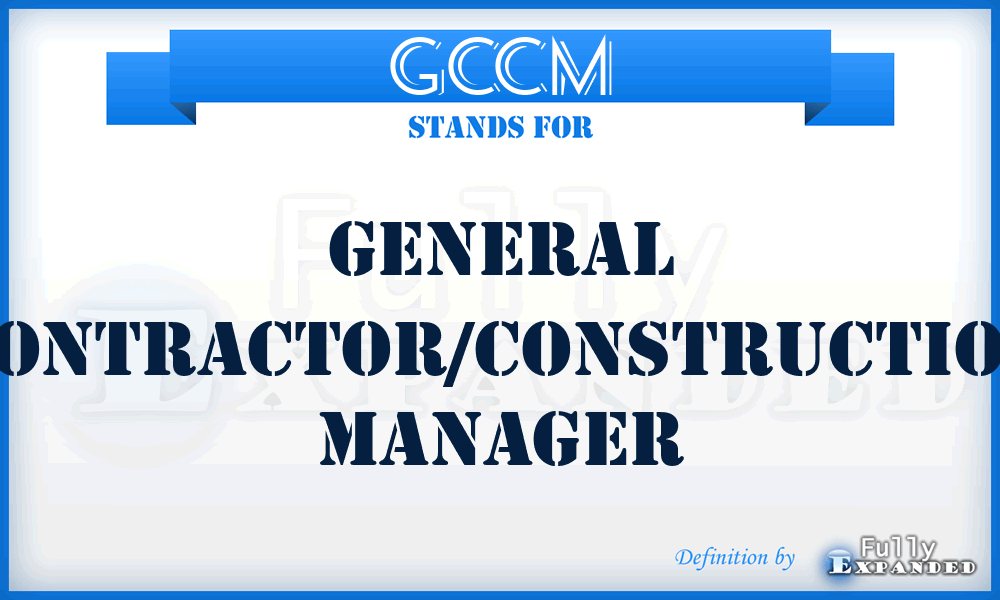 GCCM - General Contractor/Construction Manager