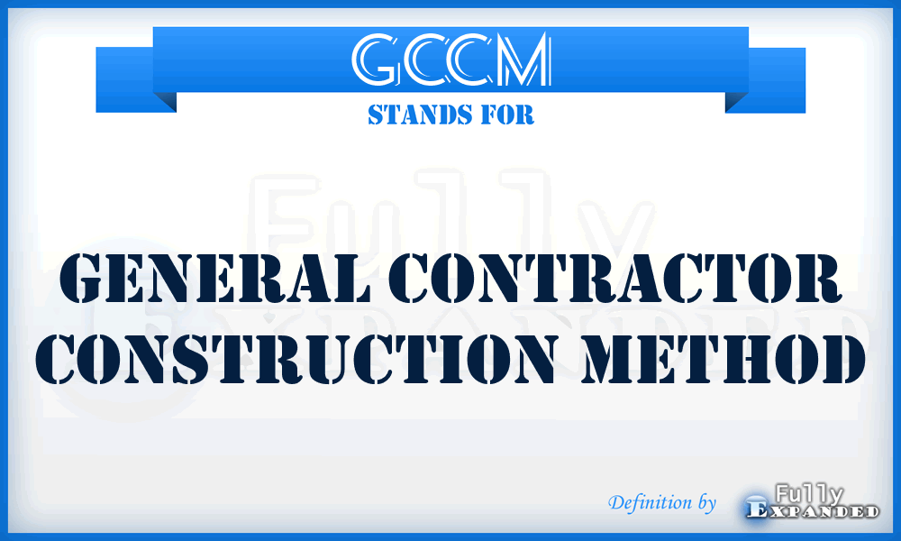 GCCM - General Contractor Construction Method