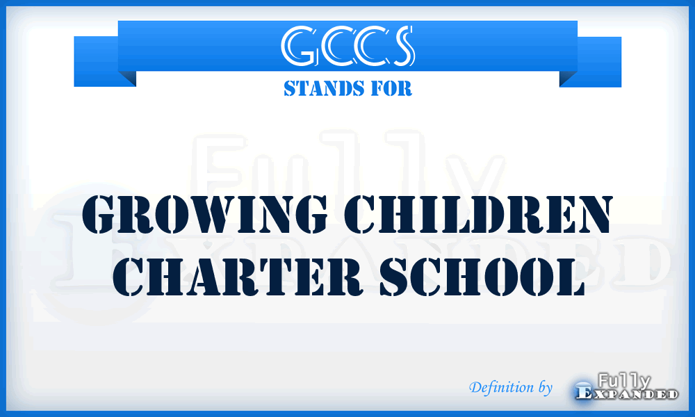 GCCS - Growing Children Charter School