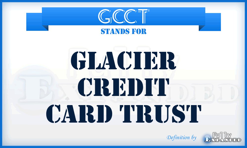 GCCT - Glacier Credit Card Trust