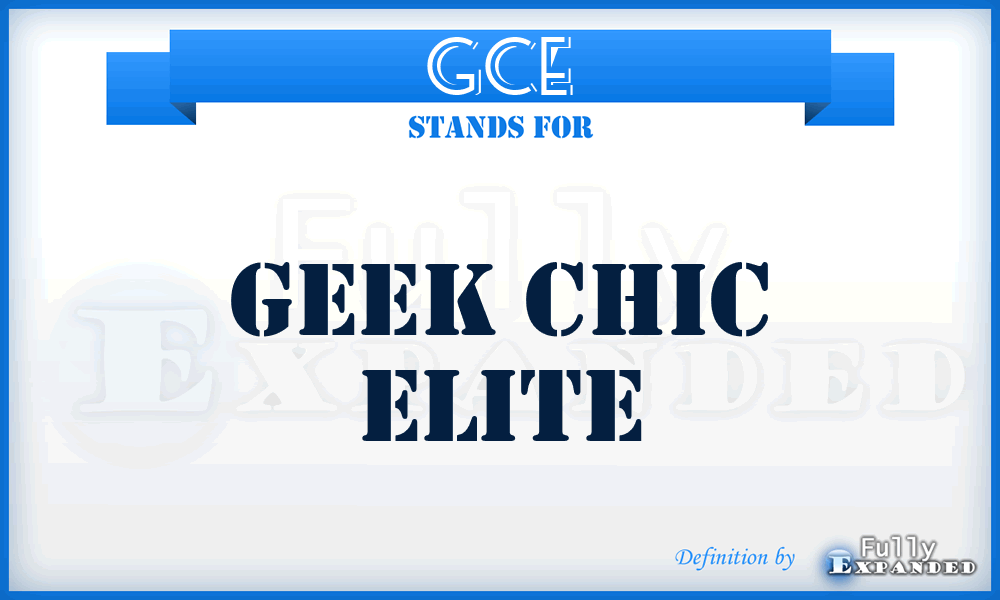 GCE - Geek Chic Elite