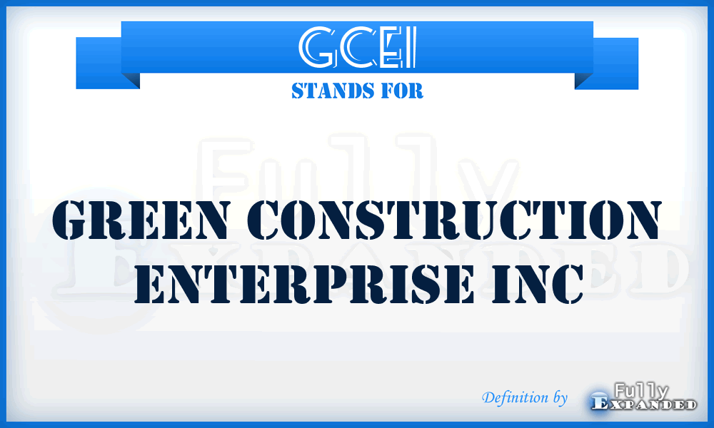 GCEI - Green Construction Enterprise Inc