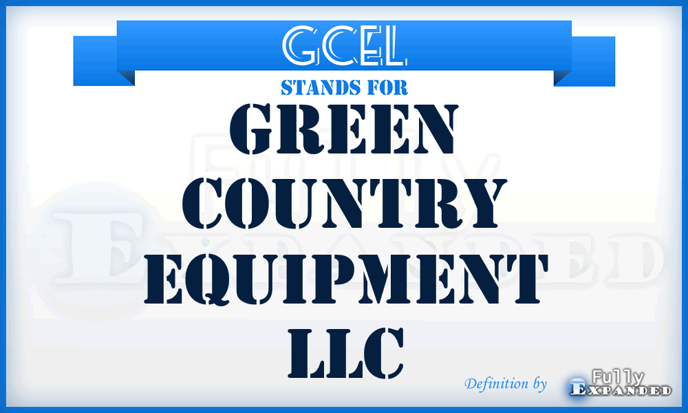 GCEL - Green Country Equipment LLC