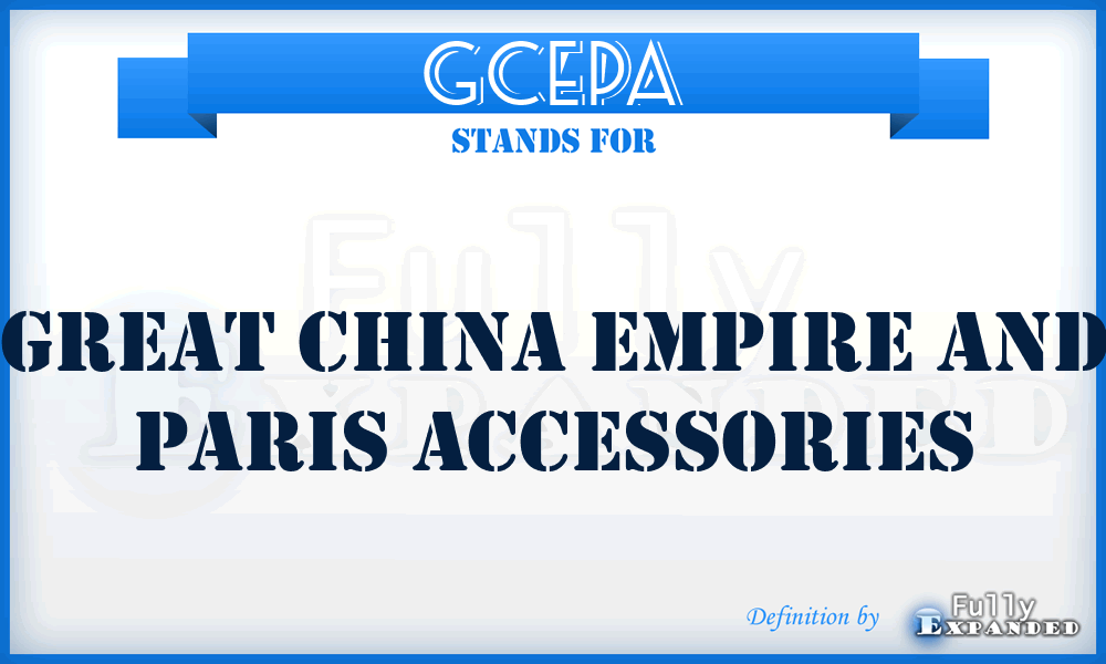 GCEPA - Great China Empire and Paris Accessories