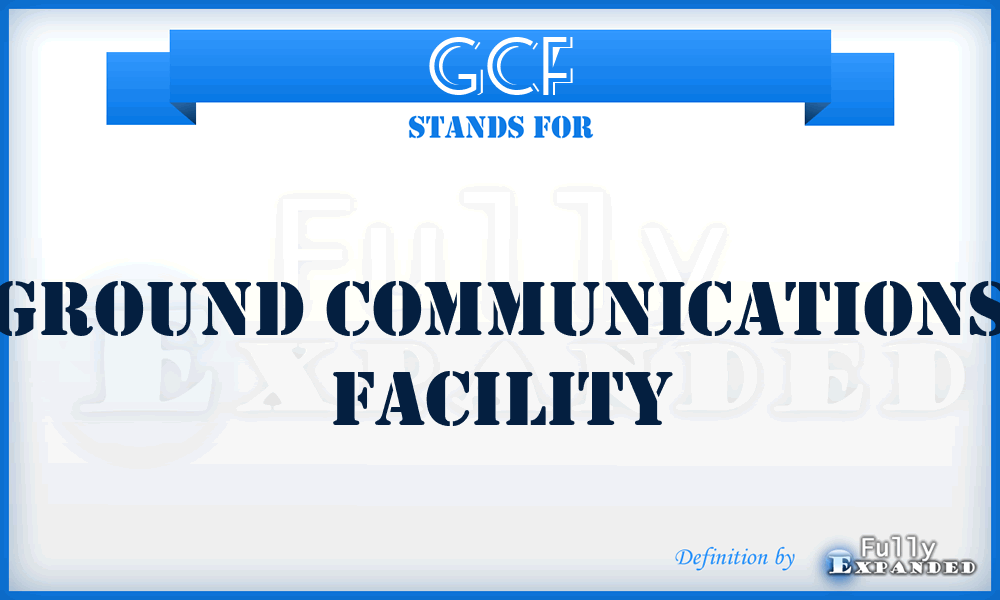 GCF - Ground Communications Facility