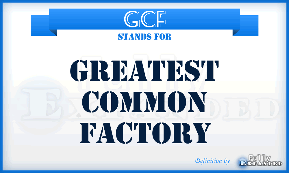 GCF - Greatest Common Factory