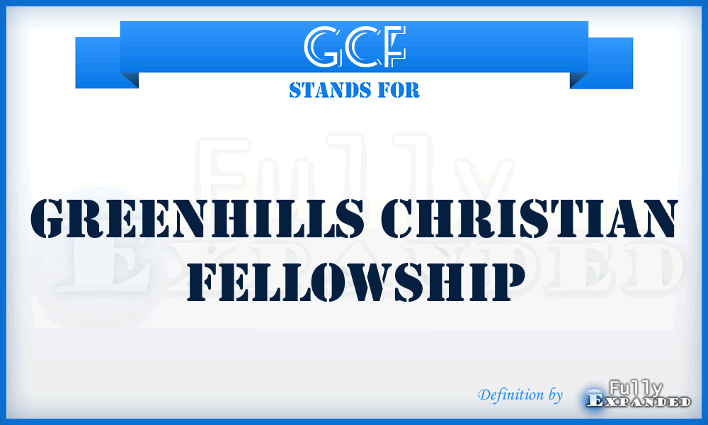 GCF - Greenhills Christian Fellowship