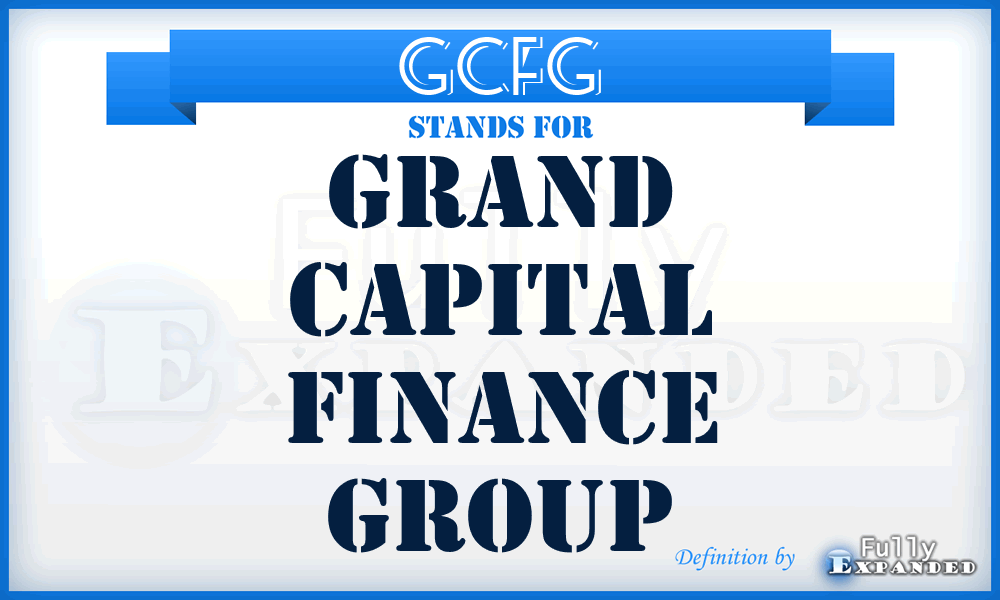 GCFG - Grand Capital Finance Group