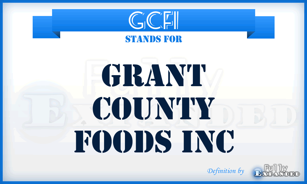 GCFI - Grant County Foods Inc