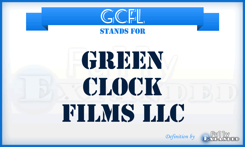 GCFL - Green Clock Films LLC