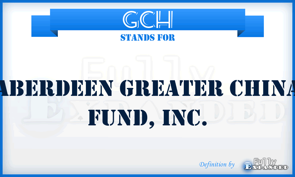 GCH - Aberdeen Greater China Fund, Inc.