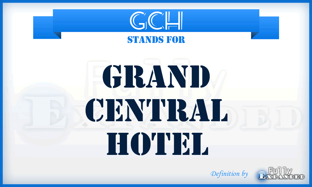GCH - Grand Central Hotel