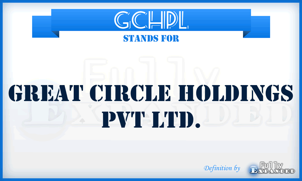 GCHPL - Great Circle Holdings Pvt Ltd.