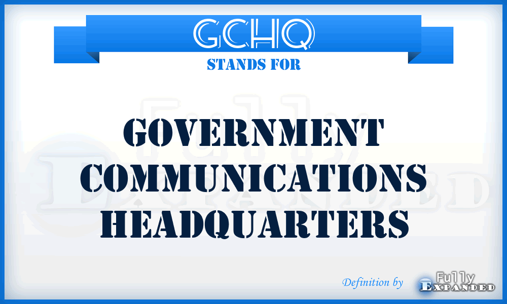 GCHQ - Government Communications Headquarters