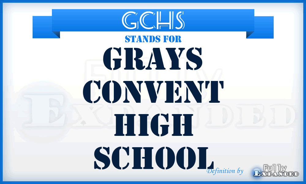 GCHS - Grays Convent High School