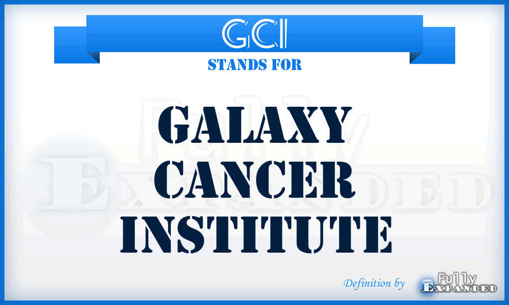GCI - Galaxy Cancer Institute