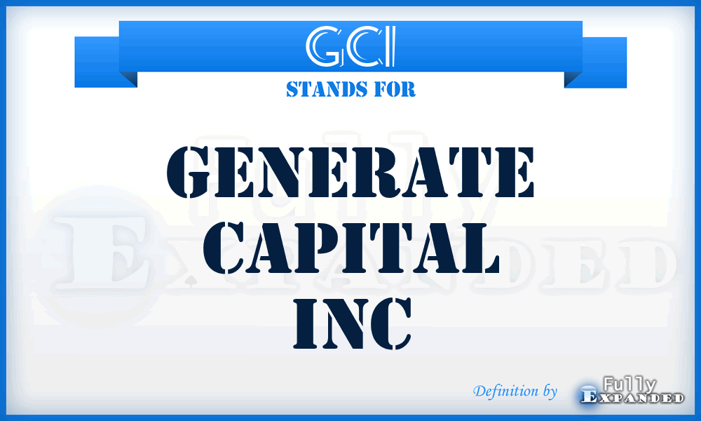 GCI - Generate Capital Inc