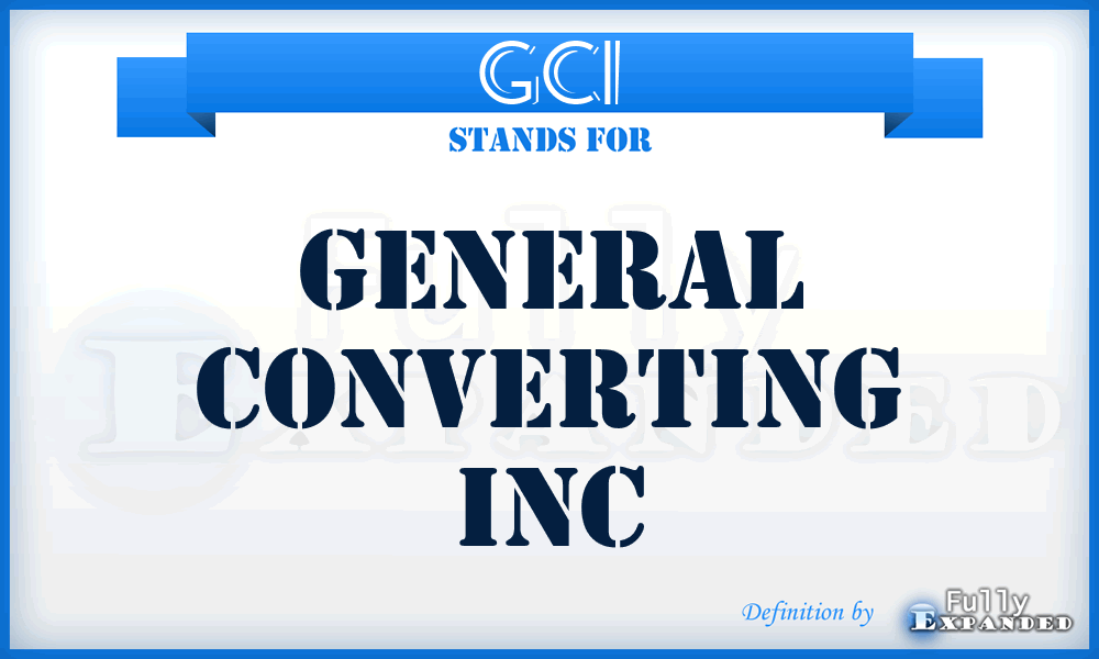 GCI - General Converting Inc