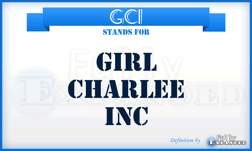 GCI - Girl Charlee Inc