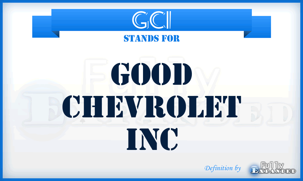 GCI - Good Chevrolet Inc