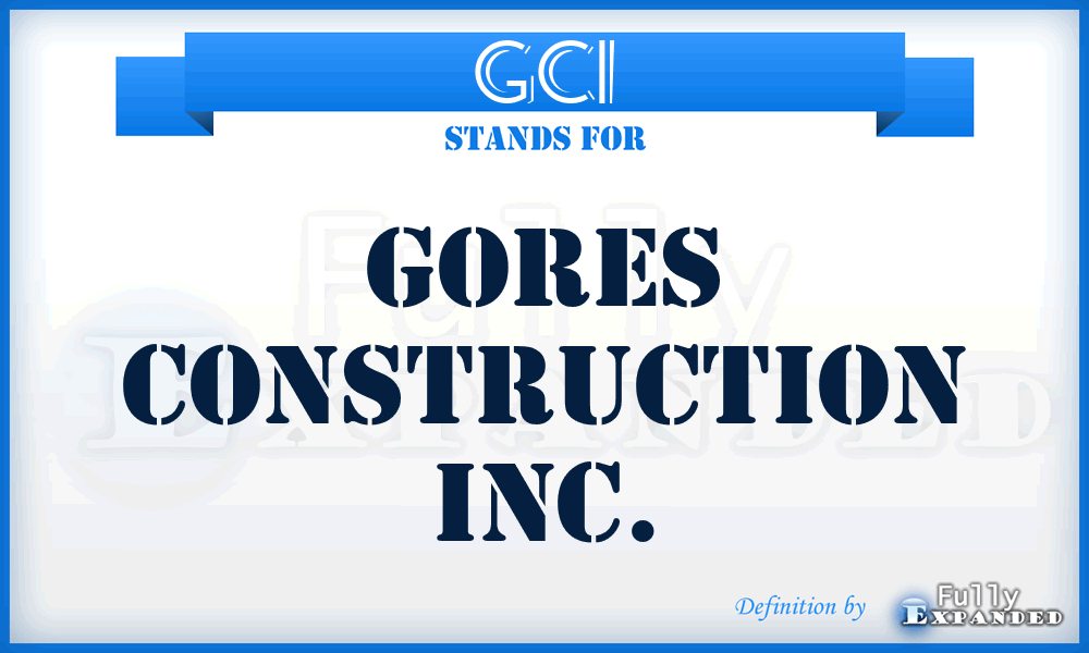 GCI - Gores Construction Inc.