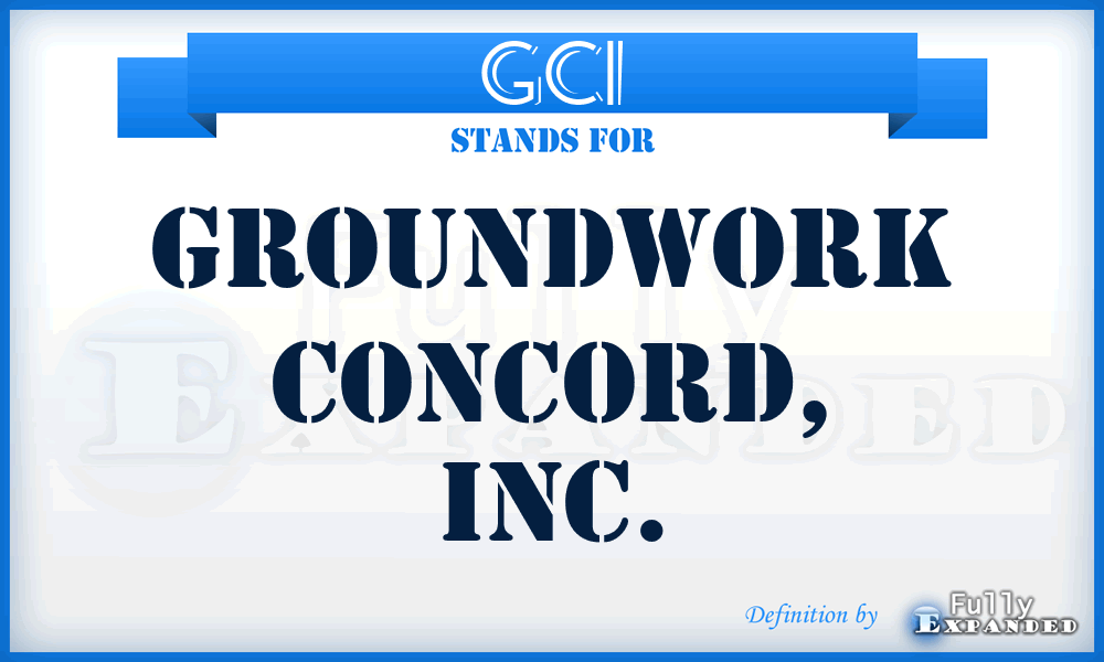 GCI - Groundwork Concord, Inc.