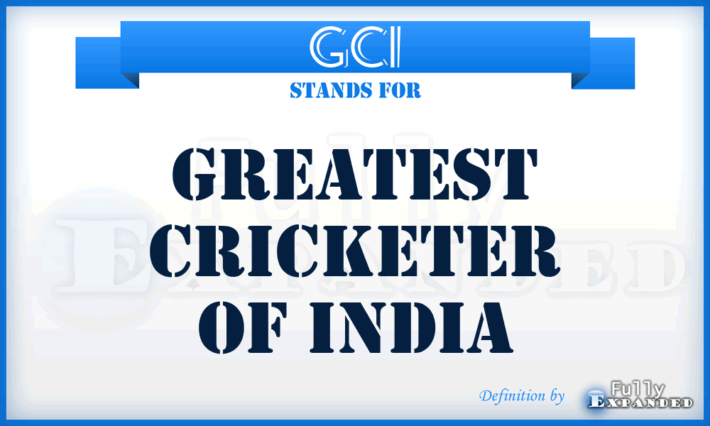 GCI - Greatest Cricketer Of India