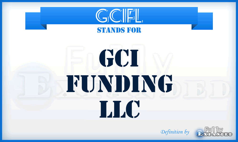 GCIFL - GCI Funding LLC