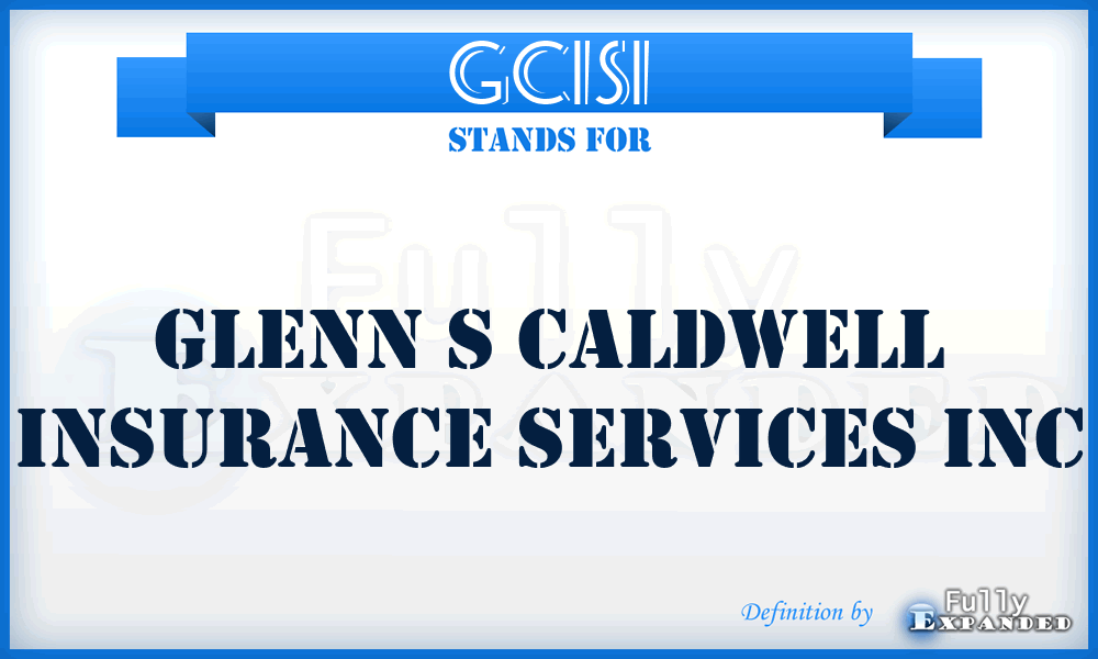 GCISI - Glenn s Caldwell Insurance Services Inc