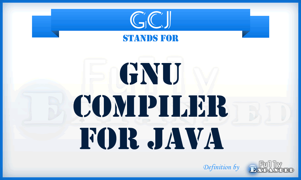 GCJ - GNU Compiler for Java