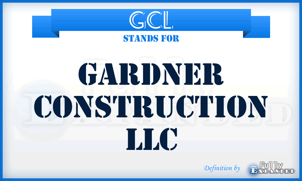 GCL - Gardner Construction LLC