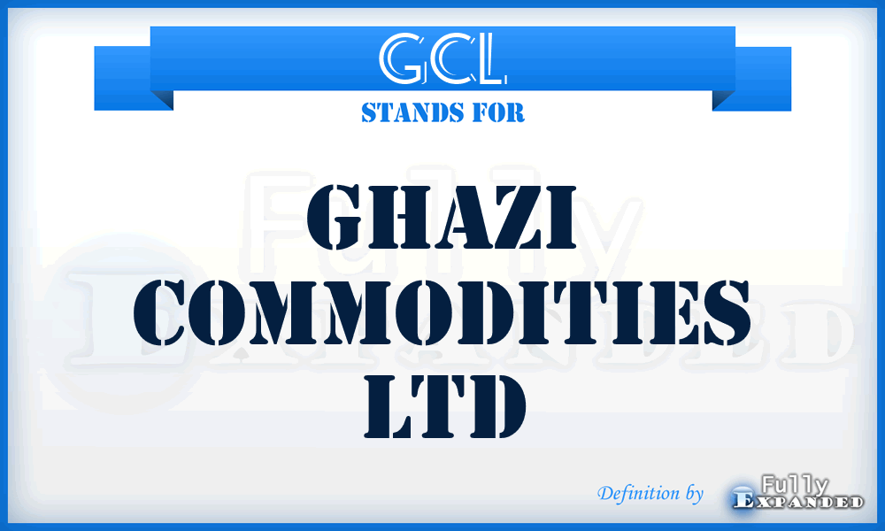 GCL - Ghazi Commodities Ltd