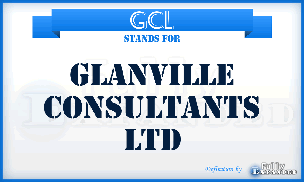 GCL - Glanville Consultants Ltd