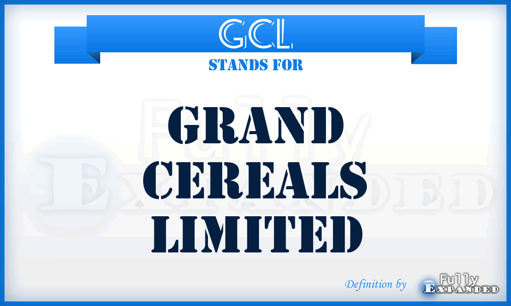 GCL - Grand Cereals Limited