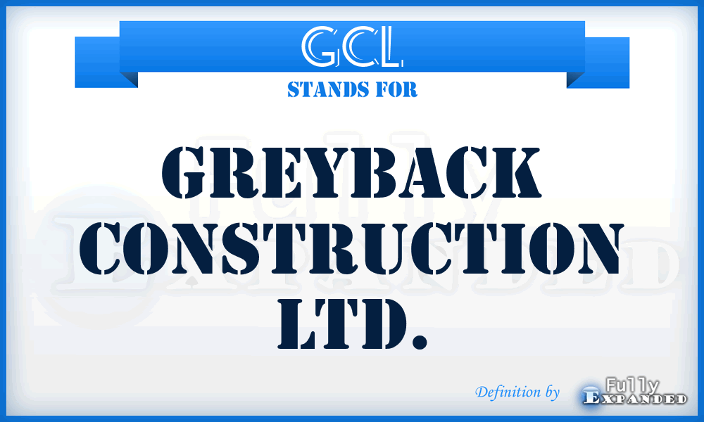 GCL - Greyback Construction Ltd.