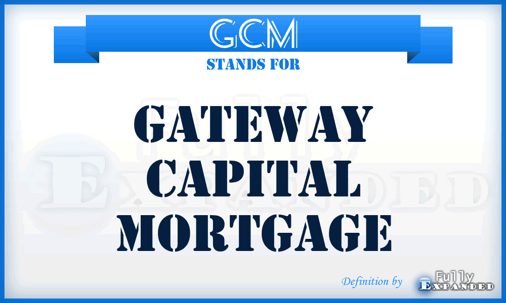 GCM - Gateway Capital Mortgage