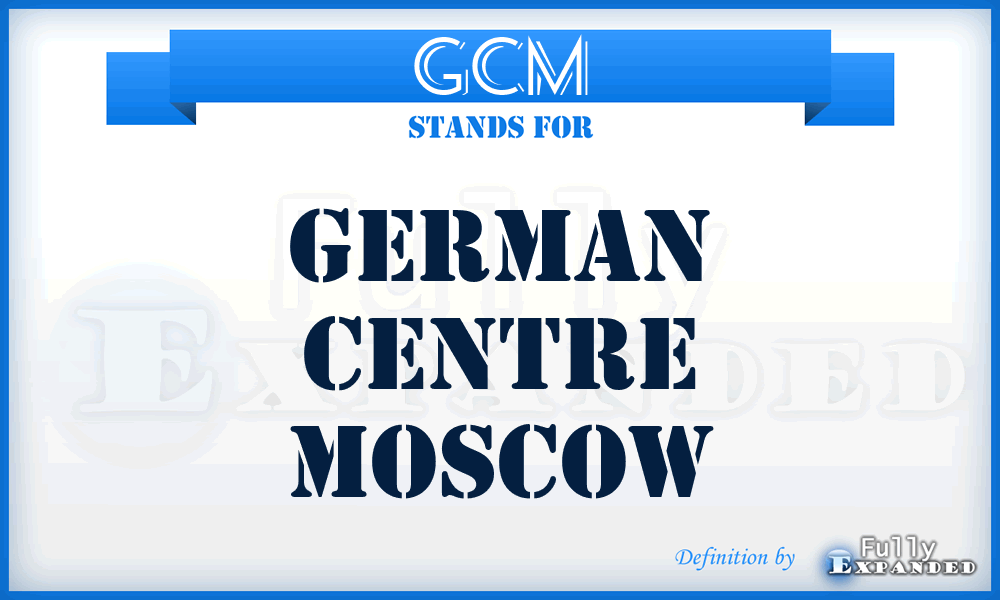 GCM - German Centre Moscow