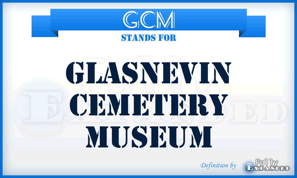 GCM - Glasnevin Cemetery Museum